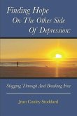 Finding Hope on the Other Side of Depression: Slogging Through and Breaking Free