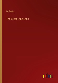 The Great Lone Land - Butler, W.