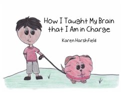 How I Taught My Brain that I Am in Charge - Harshfield, Karen