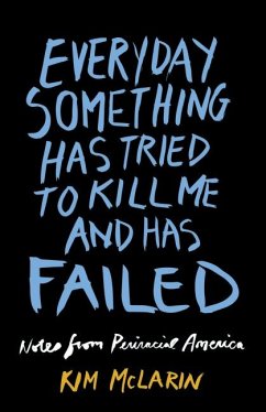 Everyday Something Has Tried to Kill Me and Has Failed - McLarin, Kim