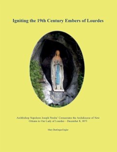 Igniting the 19th Century Embers of Lourdes - Engler, Mary Desforges