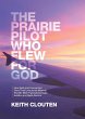 The Prairie Pilot Who Flew for God - Bild 1