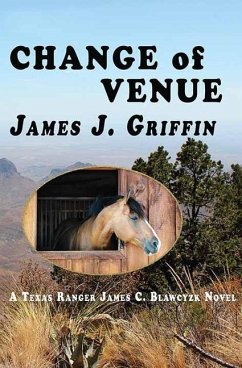 Change of Venue: A Texas Ranger James C. Blawcyzk Novel - Griffin, James J.