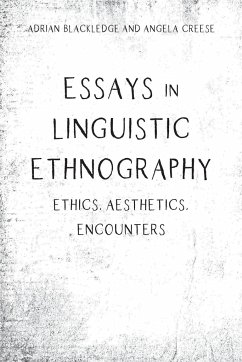 Essays in Linguistic Ethnography - Blackledge, Adrian; Creese, Angela