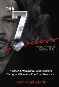 The 7 Loveless Traits: Acquiring Knowledge, Understanding, Clarity, and Breaking Free from Narcissism - Walker, Leon