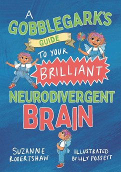 A Gobblegark's Guide to Your Brilliant Neurodivergent Brain - Robertshaw, Suzanne