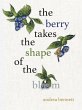 The Berry Takes the Shape of the Bloom - Bild 1