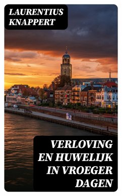 Cover Verloving en Huwelijk in vroeger dagen (eBook, ePUB)