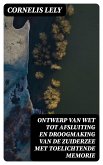 Ontwerp van wet tot afsluiting en droogmaking van de Zuiderzee met toelichtende memorie (eBook, ePUB)