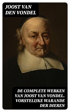 De complete werken van Joost van Vondel. Vorstelijke warande der dieren (eBook, ePUB) - Vondel, Joost van den