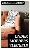 Onder Moeders Vleugels (eBook, ePUB)