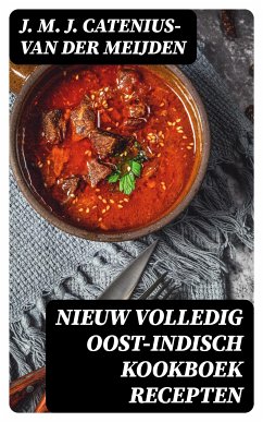 Nieuw volledig Oost-Indisch kookboek recepten (eBook, ePUB) - Meijden, J. M. J. Catenius-van der