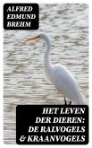 Het Leven der Dieren: De Ralvogels & Kraanvogels (eBook, ePUB)