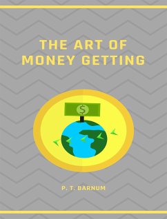 The Art of Money Getting (eBook, ePUB) - T. Barnum, P.