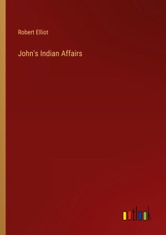 John's Indian Affairs - Elliot, Robert