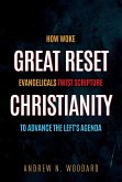 Great Reset Christianity: How Woke Evangelicals Twist Scripture to Advance the Left's Agenda