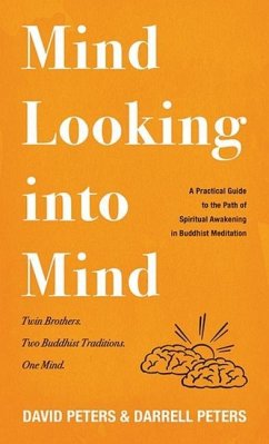 Mind Looking Into Mind: A Practicalguide to the Path of Spiritual Awakening in Buddhist Meditation - Peters, David; Peters, Darrell