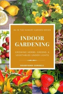 Indoor Gardening: Growing Herbs, Greens, & Vegetables Under Lights - Cordell, Rosefiend