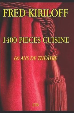 1400 Pièces Cuisine 60 ANS de Théâtre - Kiriloff, Fred