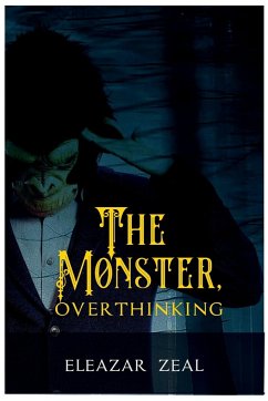 The Monster, Overthinking - Zeal, Eleazer