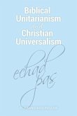 Biblical Unitarianism and Christian Universalism