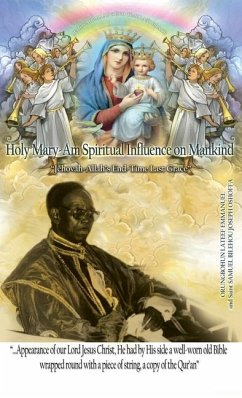 Holy Mary-Am Spiritual Influence on Mankind - Emmanuel, Orungbohun LaTeef; Oshoffa, Saint Samuel Bilehou Joseph