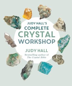 Judy Hall's Complete Crystal Workshop - Hall, Judy