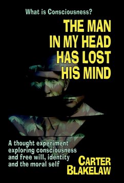 The Man in My Head Has Lost His Mind (What is Consciousness?) - Blakelaw, Carter