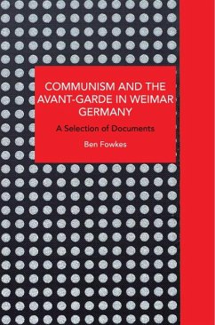 Communism and the Avant-Garde in Weimar Germany - Fowkes, Ben
