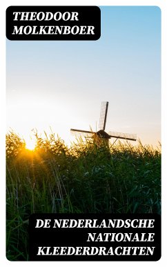 De Nederlandsche Nationale Kleederdrachten (eBook, ePUB) - Molkenboer, Theodoor