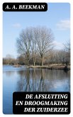 De afsluiting en droogmaking der Zuiderzee (eBook, ePUB)