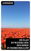 De Zaan en Waterland: Een kijkje in Noord Holland (eBook, ePUB)