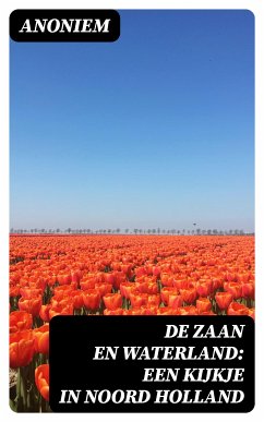 De Zaan en Waterland: Een kijkje in Noord Holland (eBook, ePUB) - Anoniem