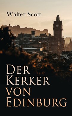 Der Kerker von Edinburg (eBook, ePUB) - Scott, Walter