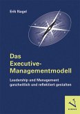 Das Executive-Managementmodell: Leadership und Management ganzheitlich und reflektiert gestalten (eBook, PDF)