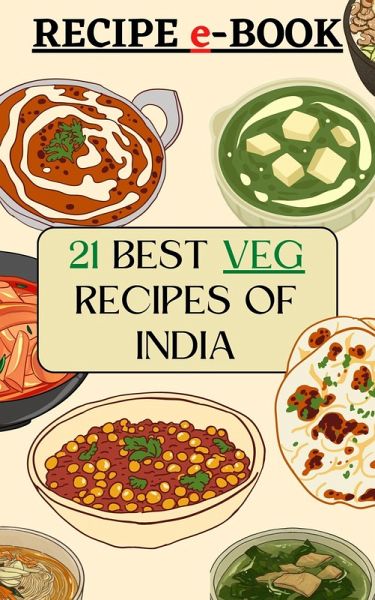 21 Best Veg Recipes of India (Recipes Around World) (eBook, ePUB) 21 Best Veg Recipes of India (Recipes Around World) (eBook, ePUB)