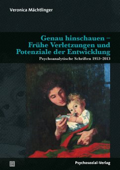 Genau hinschauen – Frühe Verletzungen und Potenziale der Entwicklung (eBook, PDF) - Mächtlinger, Veronica