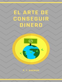 El arte de conseguir dinero (traducido) (eBook, ePUB) - T. Barnum, P.