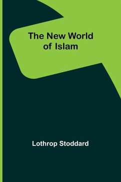 The New World of Islam - Stoddard, Lothrop