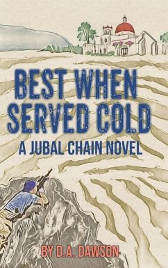 Best When Served Cold: A Jubal Chain Novel - Dawson, D. a.