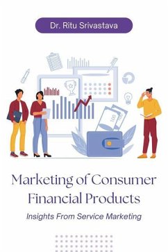 Marketing of Consumer Financial Products: Insights From Service Marketing - Srivastava, Ritu