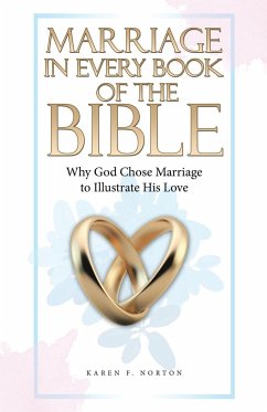 Marriage in Every Book of the Bible: Why God Chose Marriage to Illustrate His Love - Karen F Norton