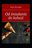 Od &#347;niadania do kolacji