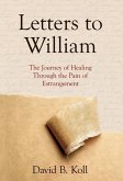 Letters to William: The Journey of Healing through the Pain of Estrangement