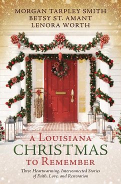 A Louisiana Christmas to Remember: Three Heartwarming, Interconnected Stories of Faith, Love, and Restoration - St Amant, Betsy; Smith, Morgan Tarpley; Worth, Lenora