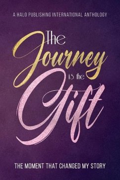 The Journey is the Gift: The Moment that Changed My Story - Halo Publishing International; Umina, Lisa Michelle