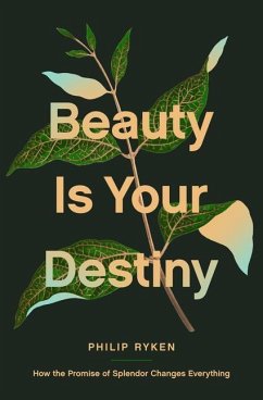 Beauty Is Your Destiny - Ryken, Philip Graham