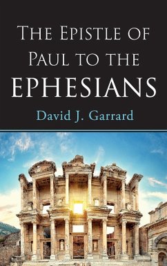 The Epistle of Paul to the Ephesians - Garrard, David J.