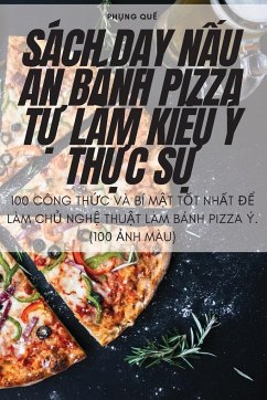 Cover Sách DẠy NẤu Ăn Bánh Pizza TỰ Làm KiỂu Ý ThỰc SỰ