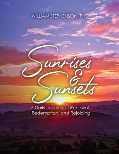 Sunrises and Sunsets: A Daily Journey of Renewal, Redemption, and Rejoicing - Stephenson, William